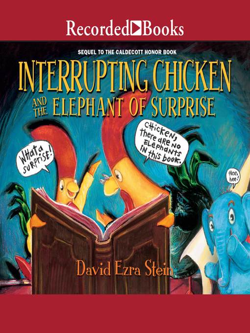 Title details for Interrupting Chicken and the Elephant of Surprise by David Ezra Stein - Available